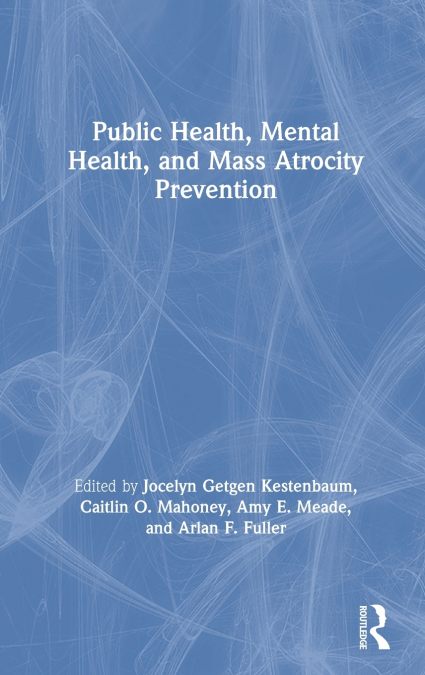 Public Health, Mental Health, and Mass Atrocity Prevention