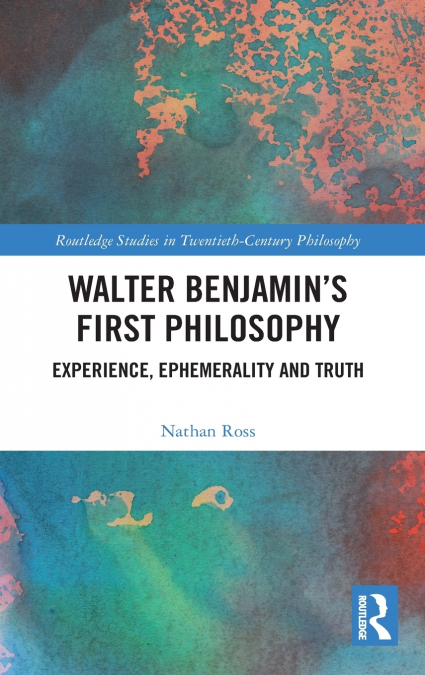 Walter Benjamin’s First Philosophy