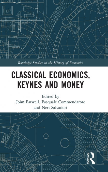 Classical Economics, Keynes and Money