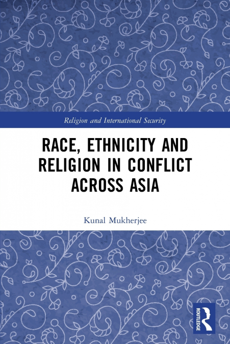 Race, Ethnicity and Religion in Conflict Across Asia
