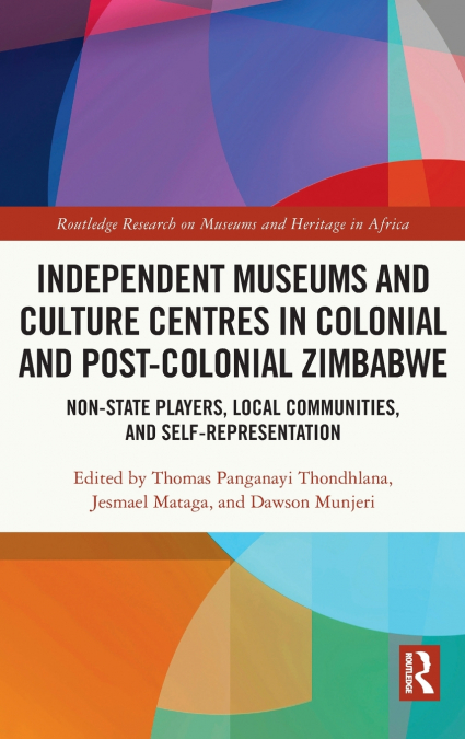 Independent Museums and Culture Centres in Colonial and Post-colonial Zimbabwe