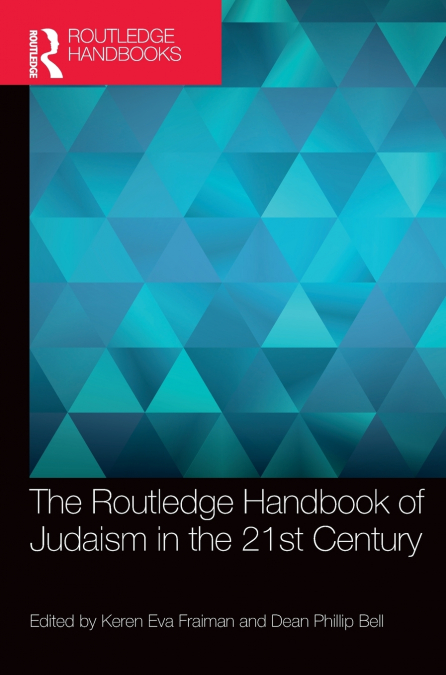 The Routledge Handbook of Judaism in the 21st Century