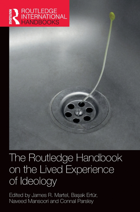The Routledge Handbook on the Lived Experience of Ideology