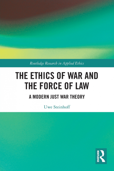 The Ethics of War and the Force of Law