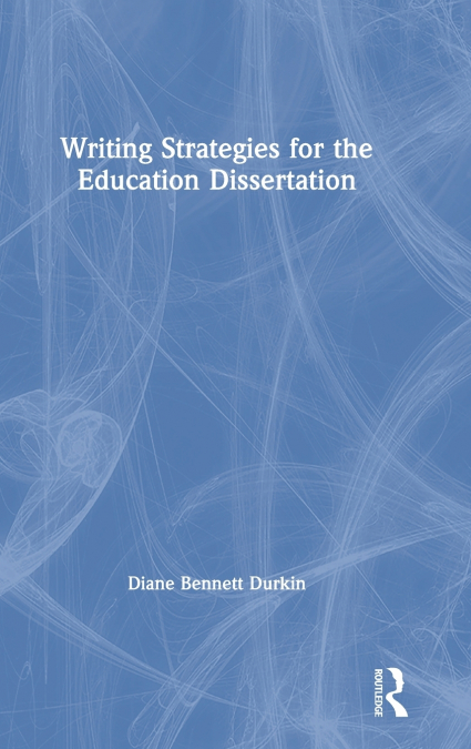 Writing Strategies for the Education Dissertation