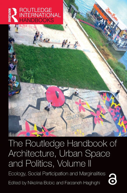 The Routledge Handbook of Architecture, Urban Space and Politics, Volume II
