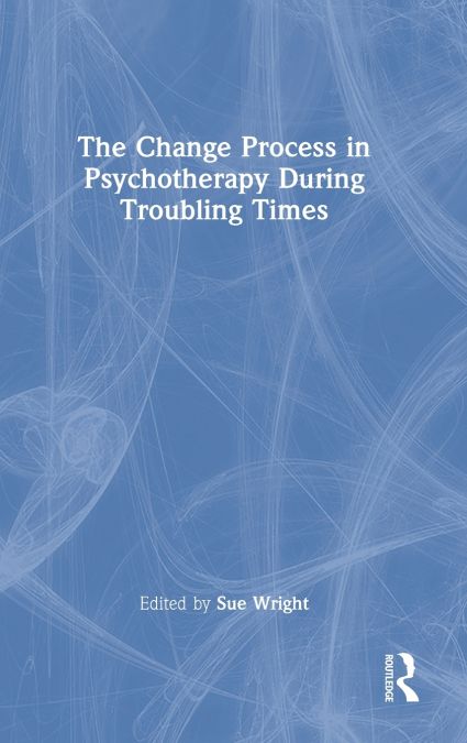 The Change Process in Psychotherapy During Troubling Times