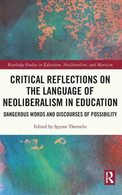 Critical Reflections on the Language of Neoliberalism in Education