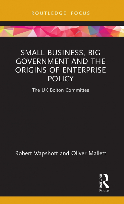 Small Business, Big Government and the Origins of Enterprise Policy