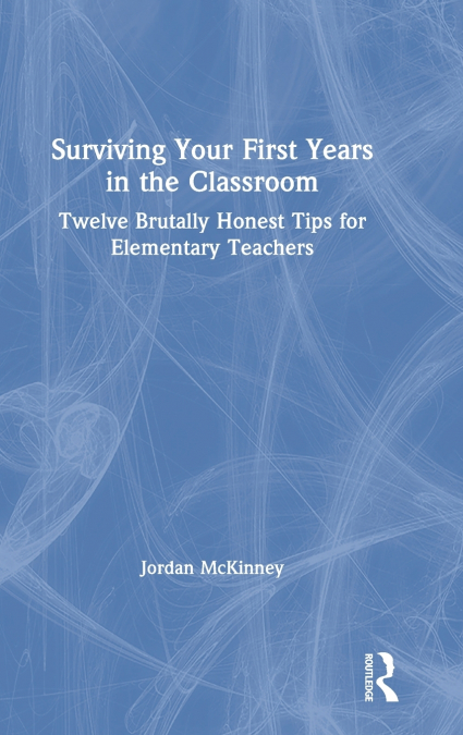 Surviving Your First Years in the Classroom