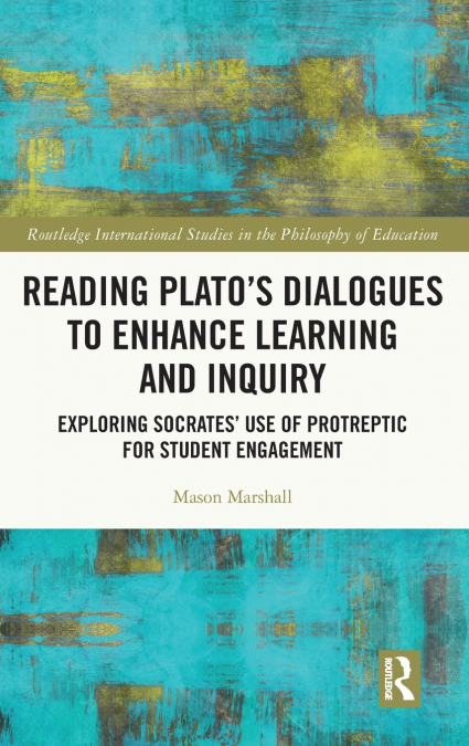 Reading Plato’s Dialogues to Enhance Learning and Inquiry