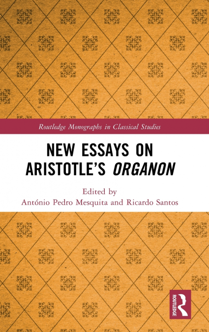 New Essays on Aristotle’s Organon