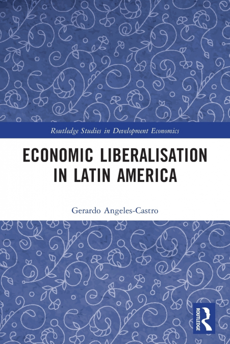 Economic Liberalisation in Latin America