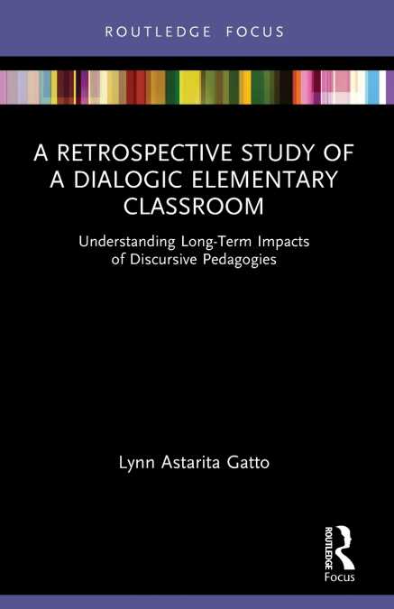 A Retrospective Study of a Dialogic Elementary Classroom