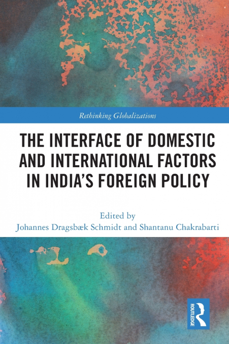 The Interface of Domestic and International Factors in India’s Foreign Policy
