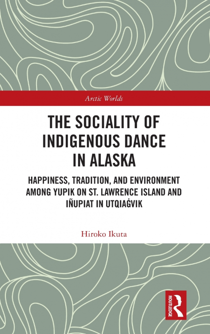 The Sociality of Indigenous Dance in Alaska