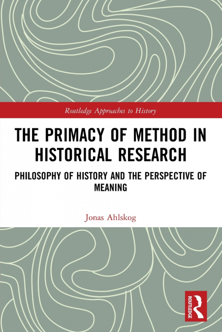 The Primacy of Method in Historical Research