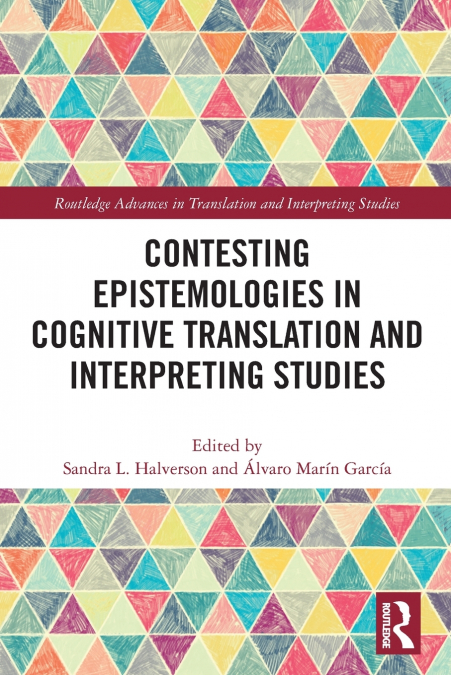 Contesting Epistemologies in Cognitive Translation and Interpreting Studies
