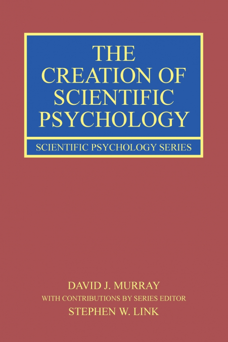 The Creation of Scientific Psychology