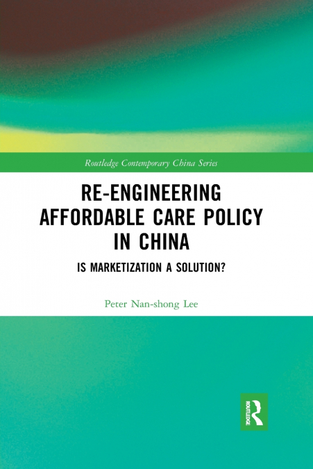 Re-engineering Affordable Care Policy in China