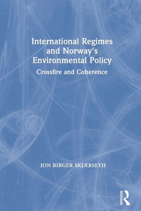International Regimes and Norway’s Environmental Policy