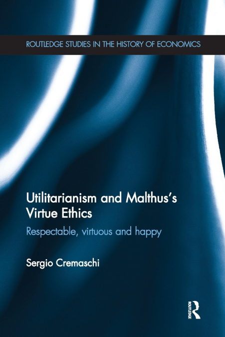 Utilitarianism and Malthus’ Virtue Ethics