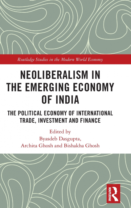 Neoliberalism in the Emerging Economy of India