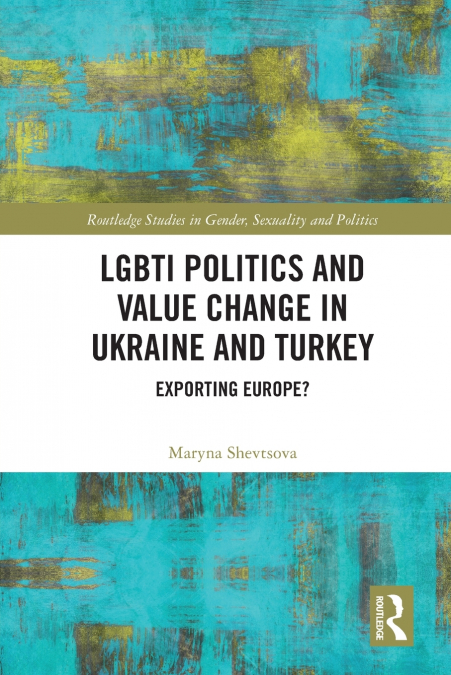 LGBTI Politics and Value Change in Ukraine and Turkey