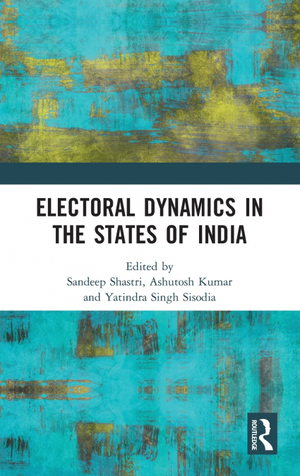 Electoral Dynamics in the States of India