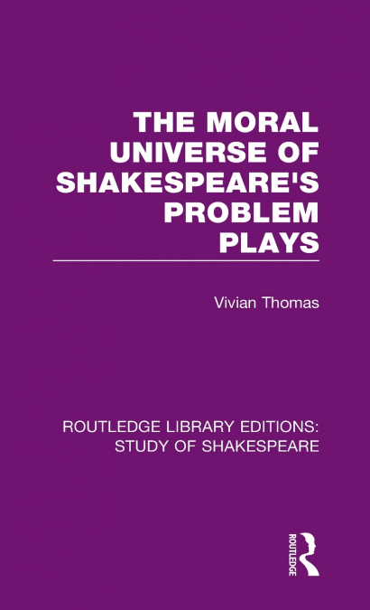 The Moral Universe of Shakespeare’s Problem Plays
