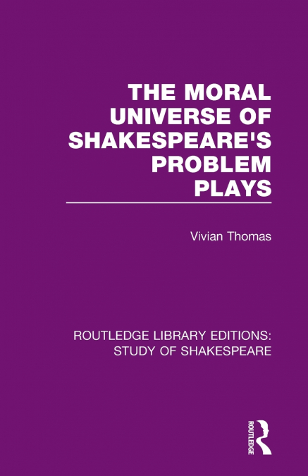 The Moral Universe of Shakespeare’s Problem Plays