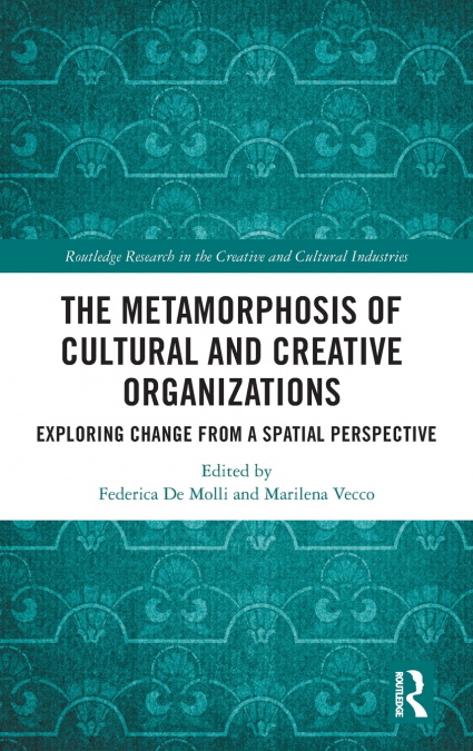 The Metamorphosis of Cultural and Creative Organizations