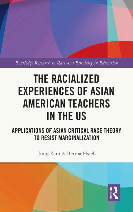 The Racialized Experiences of Asian American Teachers in the US
