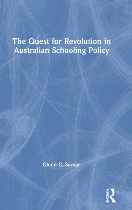 The Quest for Revolution in Australian Schooling Policy