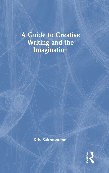 A Guide to Creative Writing and the Imagination