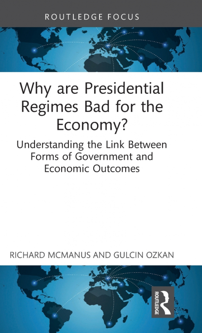 Why are Presidential Regimes Bad for the Economy?