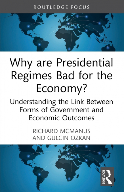 Why are Presidential Regimes Bad for the Economy?