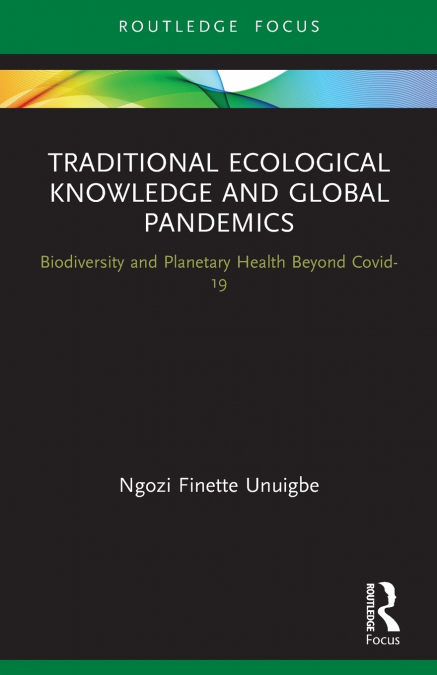 Traditional Ecological Knowledge and Global Pandemics