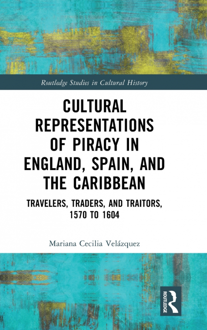 Cultural Representations of Piracy in England, Spain, and the Caribbean
