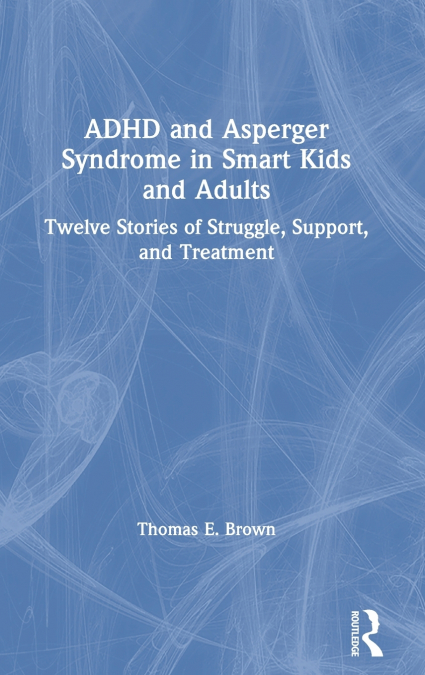 ADHD and Asperger Syndrome in Smart Kids and Adults