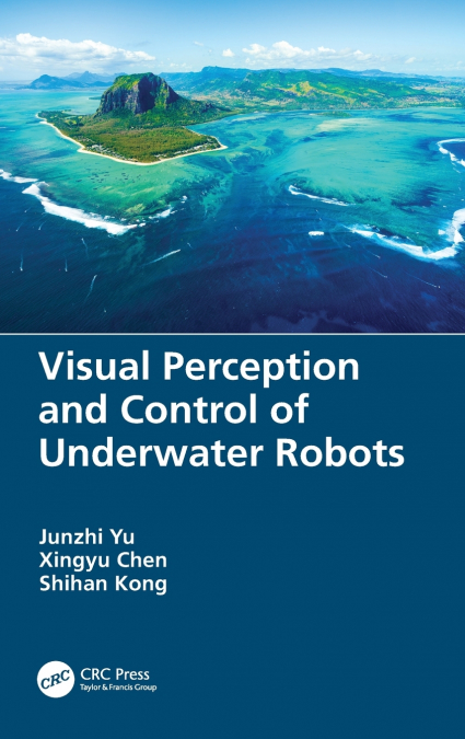 Visual Perception and Control of Underwater Robots