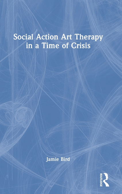 Social Action Art Therapy in a Time of Crisis
