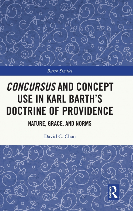 Concursus and Concept Use in Karl Barth’s Doctrine of Providence