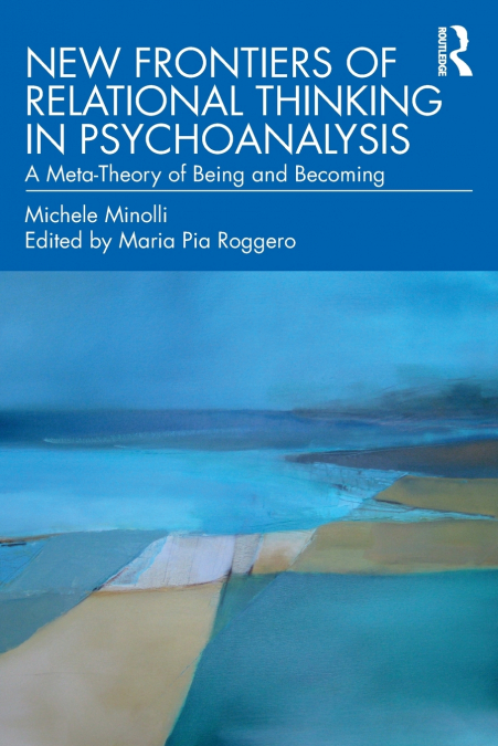 New Frontiers of Relational Thinking in Psychoanalysis