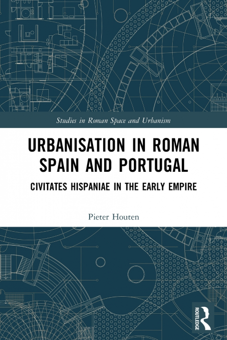 Urbanisation in Roman Spain and Portugal