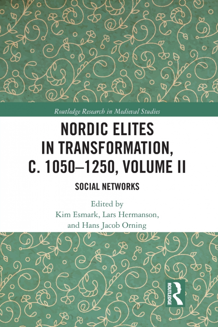 Nordic Elites in Transformation, c. 1050-1250, Volume II
