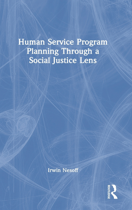 Human Service Program Planning Through a Social Justice Lens