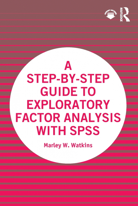 A Step-by-Step Guide to Exploratory Factor Analysis with SPSS