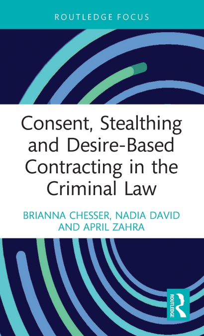 Consent, Stealthing and Desire-Based Contracting in the Criminal Law