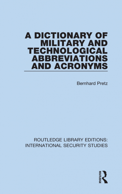 A Dictionary of Military and Technological Abbreviations and Acronyms